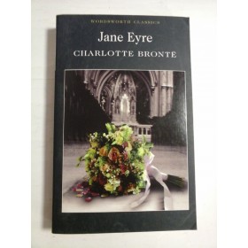   JANE EYRE (in engleza) - CHARLOTTE BRONTE - Wordsworth Classics, 1999